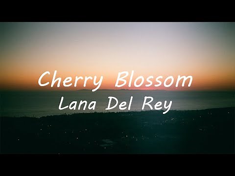 Lana Del Rey - Cherry Blossom (Lyrics)