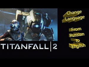 Change Language in Titanfall 2 From Russian to English
