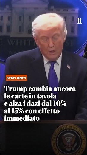 Dazi, Trump cambia ancora le carte in tavola: la nuova tariffa globale sale dal 10 al 15%