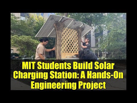 MIT Students Build Solar Charging Station: A Hands-On Engineering Project