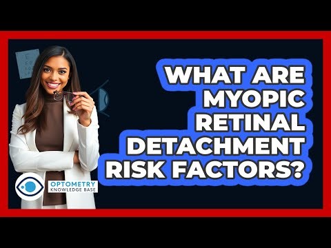 What Are Myopic Retinal Detachment Risk Factors?