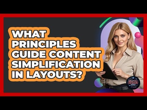 What Principles Guide Content Simplification In Layouts?
