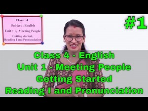 1. Class 4 English Unit 1 Meeting People - Getting Started, Reading I and Pronunciation