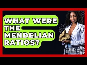 What Were The Mendelian Ratios? - Science Through Time