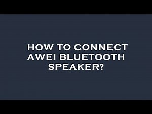How to connect awei bluetooth speaker?