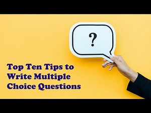 Top Ten Tips to Write Multiple Choice Questions