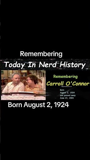 Remembering Carroll O'Connor, born August 2, 1924 and passed away June 21, 2001.