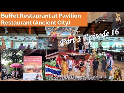 LUNCH BUFFET AT PAVILION RESTAURANT ANCIENT CIYT MUANG BORAN I THAILAND TRAVEL 2022