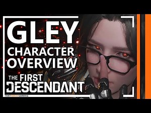 Gley | Character Overview | The First Descendant