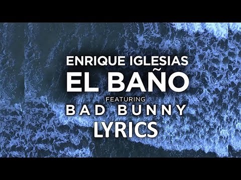 Enrique Iglesias - El Baño (Lyrics/Letra) Ft. Bad Bunny