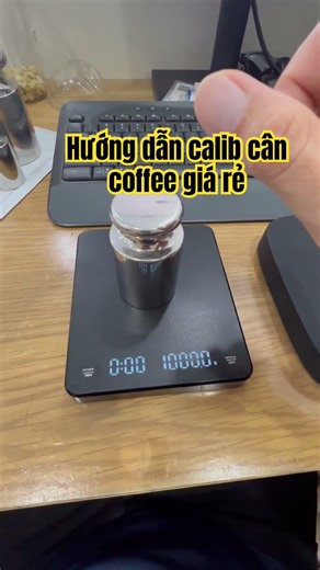 Hướng dẫn calib cân coffee giá rẻ