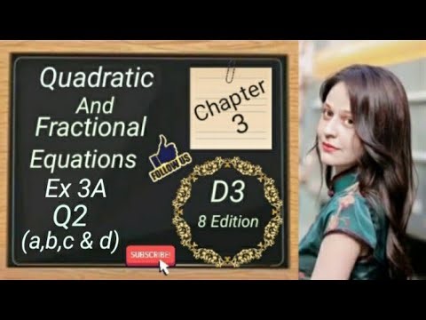 D3 - Chapter 3 - Ex 3A - Q2 - (a,b,c & d)- Quadratic and Fractional Equations - (8 Edition)