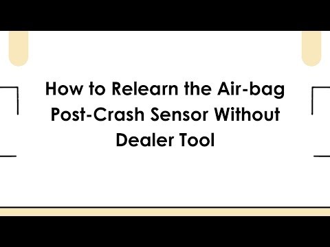 How to Relearn the Air-bag Post-Crash Sensor Without Dealer Tool