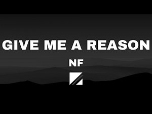 NF - GIVE ME A REASON LYRICS