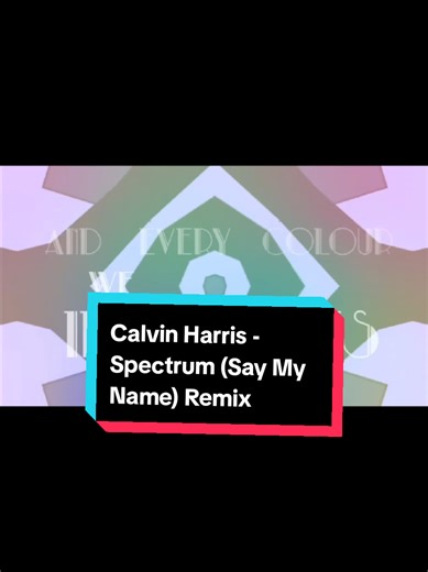 Calvin Harris - Spectrum (Say My Name) Remix: A Timeless Classic