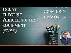 100 Days of 2026 NEC Changes Day 14: 120.57 Load calcs for electric vehicle charging equipment