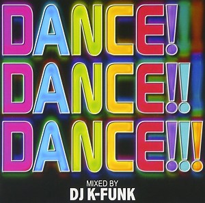 DJ K-Funk - Dance!Dance!!Dance!!! 2014 Mixed By DJ K-Funk
