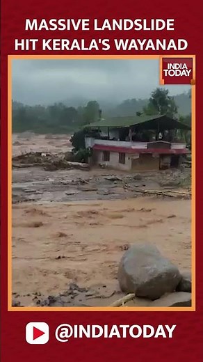 Massive Floods, Landslides Hit Kerala's Wayanad Amid Rain Fury, 24 Dead | India Today News