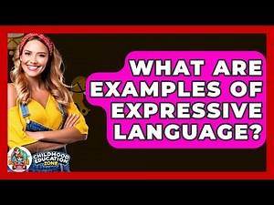 What Are Examples Of Expressive Language? - Childhood Education Zone