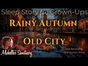 Deep Sleep Story for Adults 🍁 Rainy Autumn in the Old City 🌧 Calm Bedtime Story (female voice)