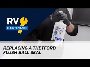 How To Maintain and Replace a Thetford Flush Ball Seal | RV Maintenance