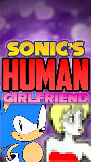 Sonic the Hedgehog's HUMAN Girlfriend..