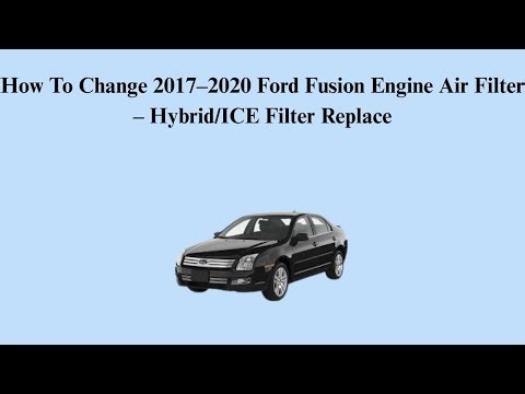 How To Change 2017–2020 Ford Fusion Engine Air Filter – Hybrid/ICE Filter Replace