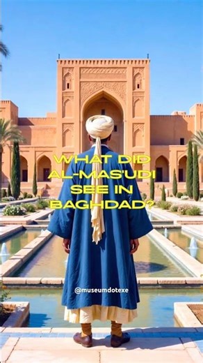 What did Al-Mas‘udi See In 10th Century Baghdad? #history