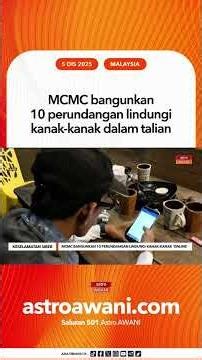 MCMC bangunkan 10 perundangan lindungi kanak-kanak dalam talian