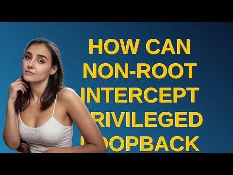 Security: How can non-root intercept privileged loopback ports?