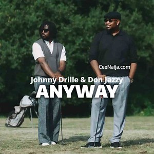 DOWNLOAD SONG: Johnny Drille - Anyway (Mp3 & Lyrics) | CeeNaija