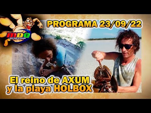 MDQ, para todo el mundo - PROGRAMA COMPLETO 23/09/22 - EL REINO DE AXUM y PLAYA HOLBOX