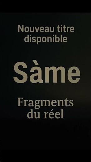 “Nouveau titre disponible – Såme (Fragments du réel)”