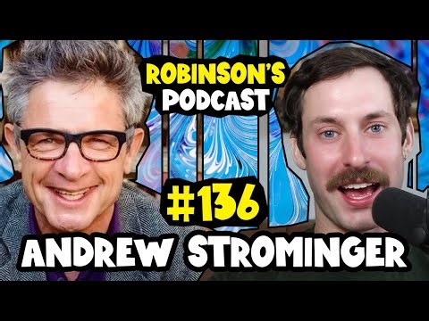 Andrew Strominger: String Theory, Black Holes, and Extra Dimensions | Robinson's Podcast #136