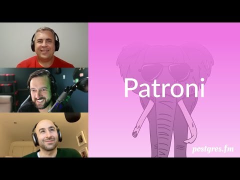 Patroni | Postgres.FM 117 | #PostgreSQL #Postgres podcast
