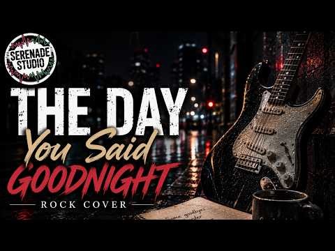 The Day You Said Goodnight - HALE | Serenade Studio (Romantic Rock Cover)