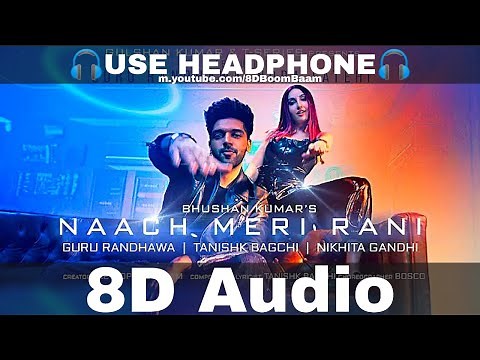 Naach Meri Rani (8D Audio) Guru Randhawa Ft. Nora Fatehi | Tanishk Bagchi |Nikhita G| HQ 3D Surround