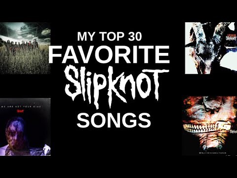 My Top 30 Favorite Slipknot Songs