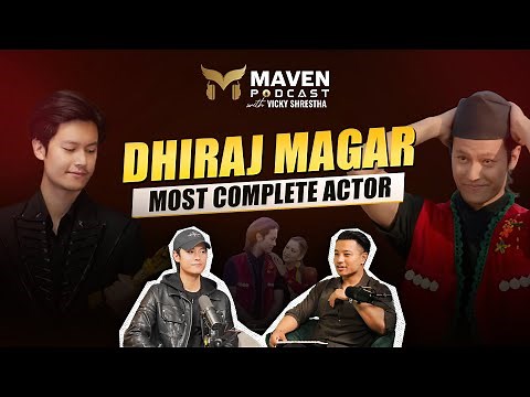 DHIRAJ MAGAR: MOST COMPLETE ACTOR IN NEPAL | ‪@DhirajMagar‬ | MAVEN PODCAST EP17