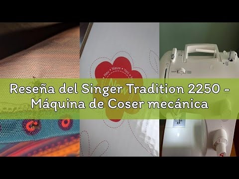 Reseña del Singer Tradition 2250 - Máquina de Coser mecánica