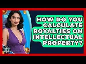 How Do You Calculate Royalties on Intellectual Property? | Passive Income Wizards News