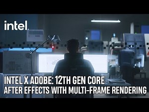 Intel x Adobe: 12th Gen Core and Adobe After Effects with Multi-Frame Rendering | Intel Technology