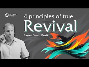 Four Principles Of True Revival - Pastor David Guzik