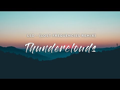 LSD - Thunderclouds (Lyrics) Lost Frequencies Remix