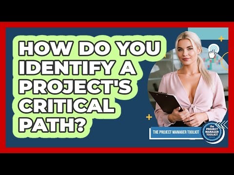 How Do You Identify a Project's Critical Path?