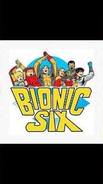 Remember Bionic Six?!