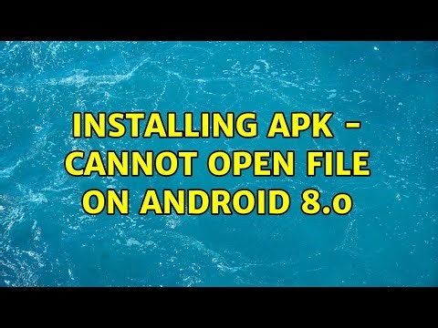 Installing APK - Cannot open file on Android 8.0