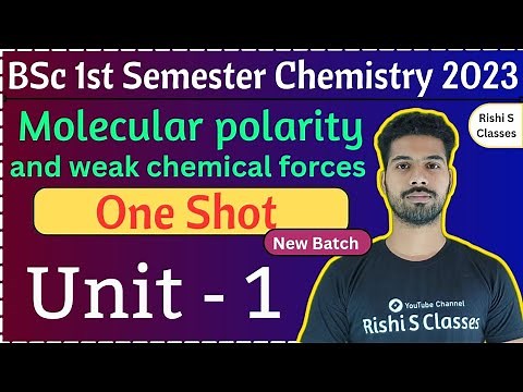 Bsc 1st semester chemistry Unit 1|Molecular polarity and weak chemical forces|One Shot|By Rishi Sir