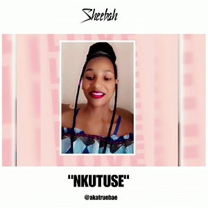 5.8K views · 1.4K reactions | #NKUTUSE | Sheebah | Facebook