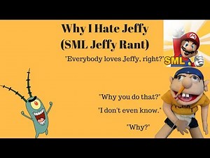Why I Hate Jeffy (SML Jeffy Rant)